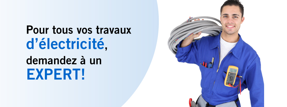 Pour tous travaux d'électricité, demandez à un expert! Bel électricien